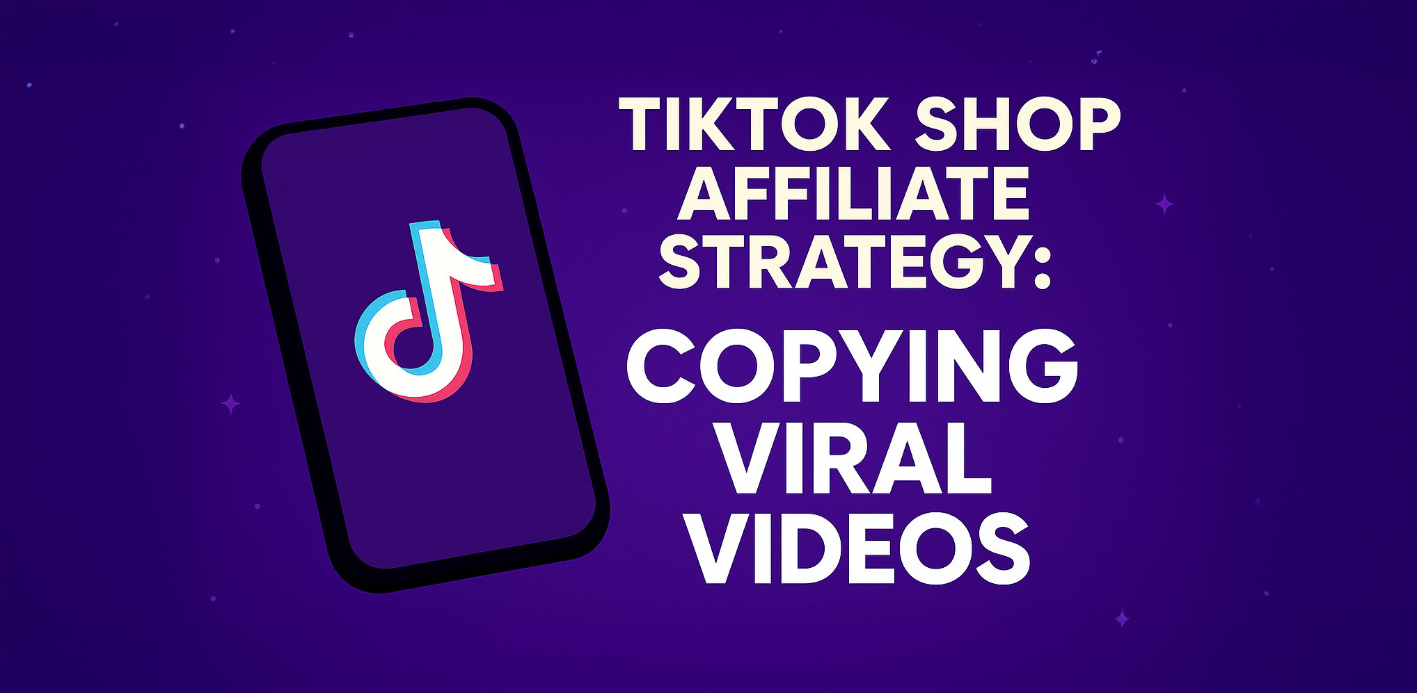 How Copying Viral TikTok Shop Videos Can Fast-Track Your Affiliate Success